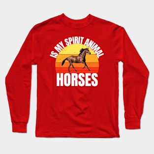 Horses Is My Spirit Animal Long Sleeve T-Shirt